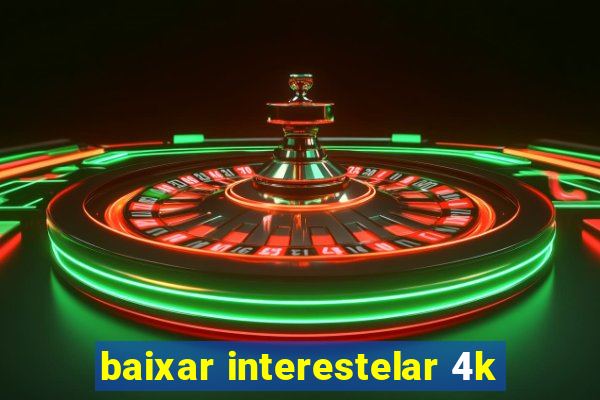 baixar interestelar 4k